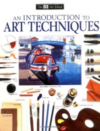 DK Art School: An Introduction to Art Techniques (DK Art School) DK Art School: An Introduction to Art Techniques (DK Art School)