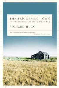 The Triggering Town: Lectures and Essays on Poetry and Writing The Triggering Town: Lectures and Essays on Poetry and Writing