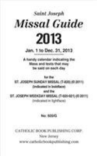 St. Joseph Missal Guide: January 1 to December 31, 2013 St. Joseph Missal Guide: January 1 to December 31, 2013