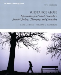 Substance Abuse: Information for School Counselors, Social Workers, Therapists and Counselors (5th Edition) Substance Abuse: Information for School Counselors, Social Workers, Therapists and Counselors (5th Edition)