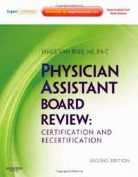 Physician Assistant Board Review: Expert Consult - Online and Print, 2e (Expert Consult Title: Online + Print) Physician Assistant Board Review: Expert Consult - Online and Print, 2e (Expert Consult Title: Online + Print)