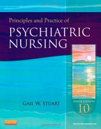Principles and Practice of Psychiatric Nursing, 10e (Principles and Practice of Psychiatric Nursing (Stuart)) Principles and Practice of Psychiatric Nursing, 10e (Principles and Practice of Psychiatric Nursing (Stuart))