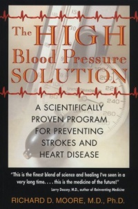 The High Blood Pressure Solution: A Scientifically Proven Program for Preventing Strokes and Heart Disease The High Blood Pressure Solution: A Scientifically Proven Program for Preventing Strokes and Heart Disease