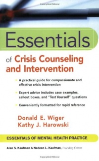 Essentials of Crisis Counseling and Intervention (Essentials of Mental Health Practice Series) Essentials of Crisis Counseling and Intervention (Essentials of Mental Health Practice Series)
