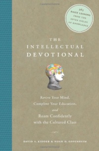 The Intellectual Devotional: Revive Your Mind, Complete Your Education, and Roam Confidently with the Cultured Class The Intellectual Devotional: Revive Your Mind, Complete Your Education, and Roam Confidently with the Cultured Class