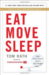 Eat Move Sleep: How Small Choices Lead to Big Changes Eat Move Sleep: How Small Choices Lead to Big Changes