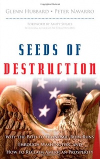 Seeds of Destruction: Why the Path to Economic Ruin Runs Through Washington, and How to Reclaim American Prosperity Seeds of Destruction: Why the Path to Economic Ruin Runs Through Washington, and How to Reclaim American Prosperity