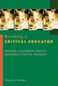 Becoming a Critical Educator: Defining a Classroom Identity, Designing a Critical Pedagogy (Counterpoints (New York, N.Y.) V. 224) Becoming a Critical Educator: Defining a Classroom Identity, Designing a Critical Pedagogy (Counterpoints (New York, N.Y.) V. 224)
