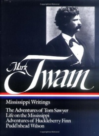 Mark Twain : Mississippi Writings : Tom Sawyer, Life on the Mississippi, Huckleberry Finn, Pudd'nhead Wilson (Library of America)