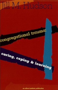 Congregational Trauma: Caring, Coping and Learning Congregational Trauma: Caring, Coping and Learning