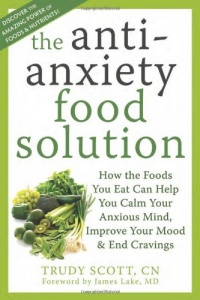 The Antianxiety Food Solution: How the Foods You Eat Can Help You Calm Your Anxious Mind, Improve Your Mood, and End Cravings The Antianxiety Food Solution: How the Foods You Eat Can Help You Calm Your Anxious Mind, Improve Your Mood, and End Cravings