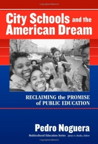 City Schools and the American Dream: Reclaiming the Promise of Public Education (Multicultural Education Series (New York, N.Y.).) City Schools and the American Dream: Reclaiming the Promise of Public Education (Multicultural Education Series (New York, N.Y.).)