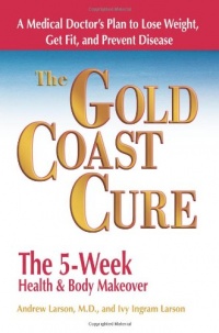 The Gold Coast Cure: The 5-Week Health and Body Makeover A Lifestyle Plan to Shed Pounds, Gain Health and Reverse 10 Diseases The Gold Coast Cure: The 5-Week Health and Body Makeover A Lifestyle Plan to Shed Pounds, Gain Health and Reverse 10 Diseases