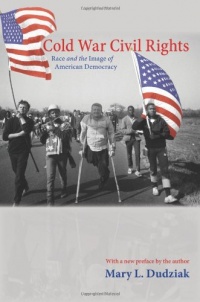 Cold War Civil Rights: Race and the Image of American Democracy (New in Paper) (Politics and Society in Twentieth-Century America) Cold War Civil Rights: Race and the Image of American Democracy (New in Paper) (Politics and Society in Twentieth-Century America)