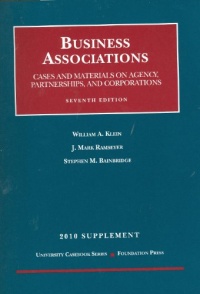 Business Associations, Cases and Materials on Agency, Partnerships, and Corporations, 7th, 2010 Supplement (University Casebook: Supplement) Business Associations, Cases and Materials on Agency, Partnerships, and Corporations, 7th, 2010 Supplement (University Casebook: Supplement)