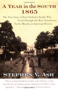 A Year in the South: 1865: The True Story of Four Ordinary People Who Lived Through the Most Tumultuous Twelve Months in American History A Year in the South: 1865: The True Story of Four Ordinary People Who Lived Through the Most Tumultuous Twelve Months in American History