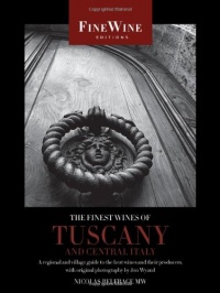 The Finest Wines of Tuscany and Central Italy: A Regional and Village Guide to the Best Wines and Their Producers (The World's Finest Wines) The Finest Wines of Tuscany and Central Italy: A Regional and Village Guide to the Best Wines and Their Producers (The World's Finest Wines)