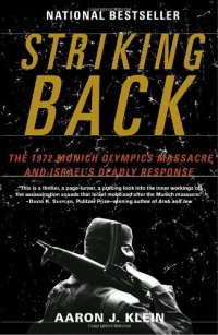 Striking Back: The 1972 Munich Olympics Massacre and Israel's Deadly Response Striking Back: The 1972 Munich Olympics Massacre and Israel's Deadly Response