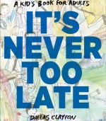 It's Never Too Late