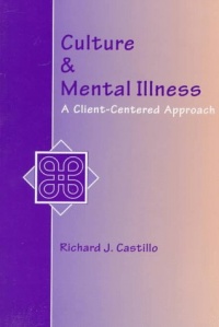 Culture and Mental Illness: A Client-Centered Approach Culture and Mental Illness: A Client-Centered Approach