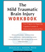 The Mild Traumatic Brain Injury Workbook: Your Program for Regaining Cognitive Function and Overcoming Emotional Pain (New Harbinger Self-Help Workbook) The Mild Traumatic Brain Injury Workbook: Your Program for Regaining Cognitive Function and Overcoming Emotional Pain (New Harbinger Self-Help Workbook)