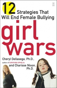 Girl Wars: 12 Strategies That Will End Female Bullying Girl Wars: 12 Strategies That Will End Female Bullying