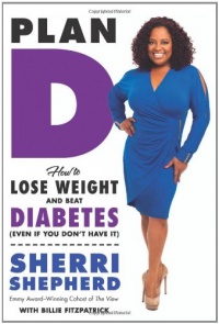 Plan D: How to Lose Weight and Beat Diabetes (Even If You Don't Have It) Plan D: How to Lose Weight and Beat Diabetes (Even If You Don't Have It)