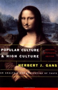 Popular Culture and High Culture: An Analysis and Evaluation Of Taste Popular Culture and High Culture: An Analysis and Evaluation Of Taste