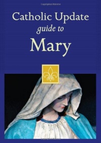 Catholic Update Guide to Mary (Catholic Update Guides)