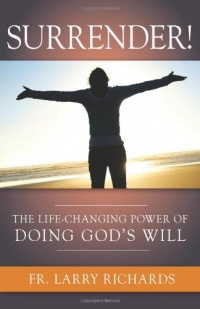 Surrender! The Life Changing Power of Doing God's Will Surrender! The Life Changing Power of Doing God's Will