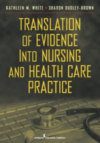 Translation of Evidence into Nursing and Health Care Practice Translation of Evidence into Nursing and Health Care Practice