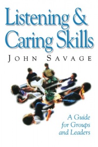 Listening and Caring Skills in Ministry: A Guide for Groups and Leaders Listening and Caring Skills in Ministry: A Guide for Groups and Leaders