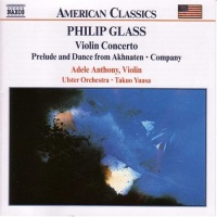 Glass: Violin Concerto / Prelude and Dance from Akhnaten / Company Glass: Violin Concerto / Prelude and Dance from Akhnaten / Company