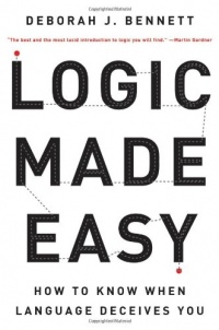 Logic Made Easy: How to Know When Language Deceives You Logic Made Easy: How to Know When Language Deceives You
