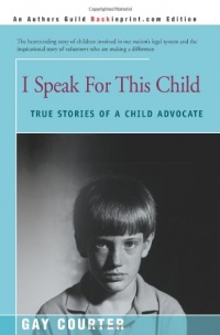 I Speak For This Child: True Stories of a Child Advocate I Speak For This Child: True Stories of a Child Advocate