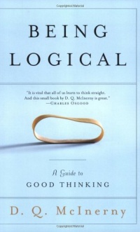 Being Logical: A Guide to Good Thinking Being Logical: A Guide to Good Thinking