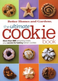 BH&G Ultimate Cookie Book: More than 500 Tempting Treats Plus Secrets for Baking Better Cookies (Better Homes & Gardens Ultimate) BH&G Ultimate Cookie Book: More than 500 Tempting Treats Plus Secrets for Baking Better Cookies (Better Homes & Gardens Ultimate)
