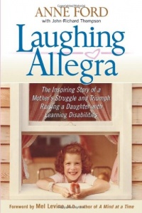Laughing Allegra: The Inspiring Story of a Mother's Struggle and Triumph Raising a Daughter With Learning Disabilities Laughing Allegra: The Inspiring Story of a Mother's Struggle and Triumph Raising a Daughter With Learning Disabilities