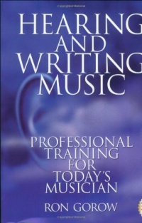 Hearing and Writing Music: Professional Training for Today's Musician (2nd Edition) Hearing and Writing Music: Professional Training for Today's Musician (2nd Edition)