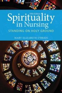 Spirituality In Nursing (O'Brien, Spirituality in Nursing) Spirituality In Nursing (O'Brien, Spirituality in Nursing)