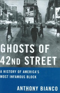 Ghosts of 42nd Street: A History of America's Most Infamous Block Ghosts of 42nd Street: A History of America's Most Infamous Block