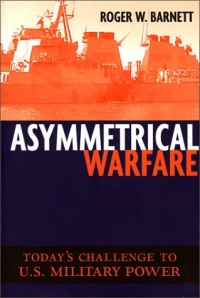Asymmetrical Warfare: Today's Challenge to US Military Power (Issues in Twenty-First Century Warfare) Asymmetrical Warfare: Today's Challenge to US Military Power (Issues in Twenty-First Century Warfare)