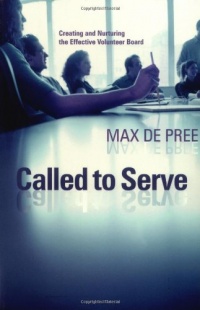 Called to Serve: Creating and Nurturing the Effective Volunteer Board Called to Serve: Creating and Nurturing the Effective Volunteer Board