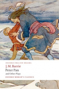 Peter Pan and Other Plays: The Admirable Crichton; Peter Pan; When Wendy Grew Up; What Every Woman Knows; Mary Rose (Oxford World's Classics) Peter Pan and Other Plays: The Admirable Crichton; Peter Pan; When Wendy Grew Up; What Every Woman Knows; Mary Rose (Oxford World's Classics)