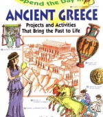 Spend the Day in Ancient Greece: Projects and Activities that Bring the Past to Life