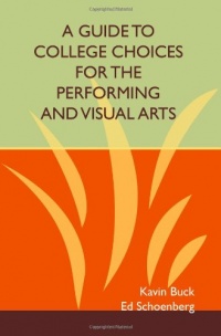 A Guide to College Choices for the Performing and Visual Arts A Guide to College Choices for the Performing and Visual Arts