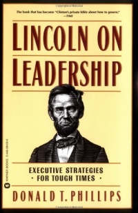 Lincoln on Leadership: Executive Strategies for Tough Times Lincoln on Leadership: Executive Strategies for Tough Times