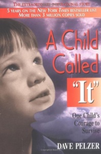A Child Called It: One Child's Courage to Survive A Child Called It: One Child's Courage to Survive