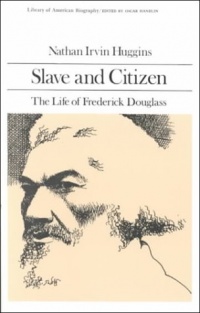 Slave and Citizen: The Life of Frederick Douglas (Library of American Biography Series)