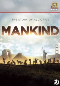 Mankind: The Story of All of Us Mankind: The Story of All of Us